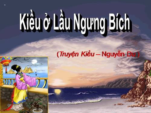 Bài 7. Kiều ở lầu Ngưng Bích