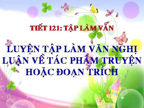 Bài 23. Luyện tập làm bài nghị luận về tác phẩm truyện (hoặc đoạn trích)