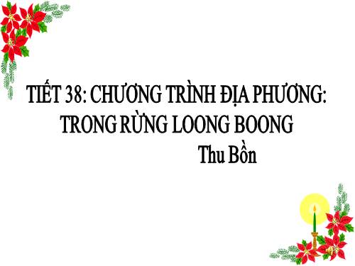 TIẾT 38 TRONG RỪNG LOONG BOONG