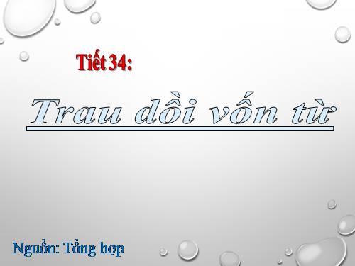Bài 7. Trau dồi vốn từ