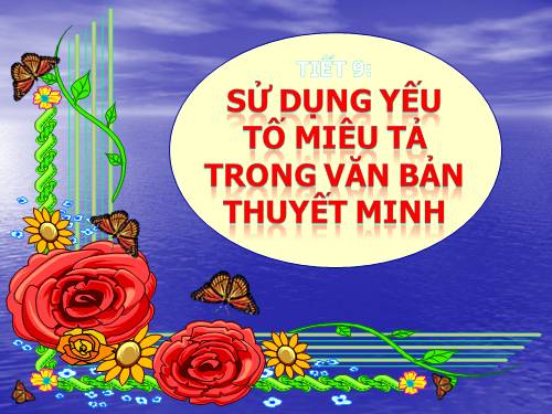 Bài 2. Sử dụng yếu tố miêu tả trong văn bản thuyết minh