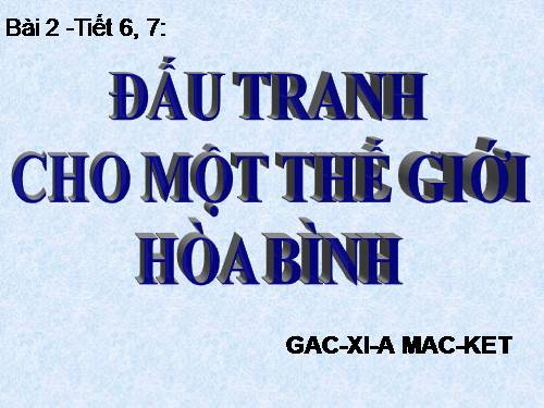 Bài 2. Đấu tranh cho một thế giới hoà bình