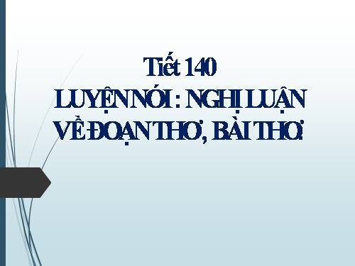 Bài 27. Luyện nói: Nghị luận về một đoạn thơ, bài thơ