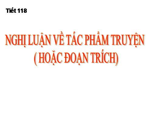 Bài 23. Nghị luận về tác phẩm truyện (hoặc đoạn trích)