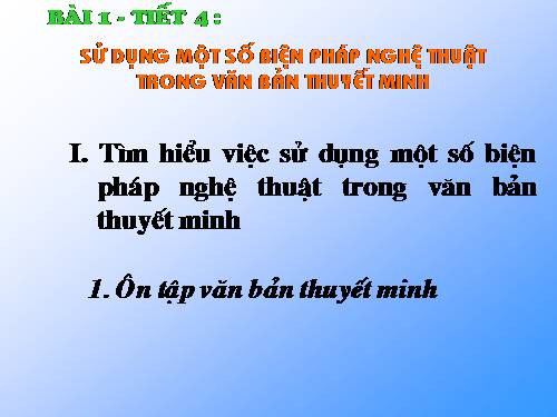 Bài 1. Sử dụng một số biện pháp nghệ thuật trong văn bản thuyết minh