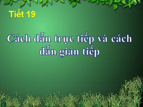 Bài 4. Cách dẫn trực tiếp và cách dẫn gián tiếp