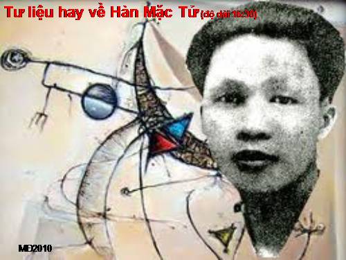Tư liệu hay về Hàn Mặc Tử (dài 16:30)