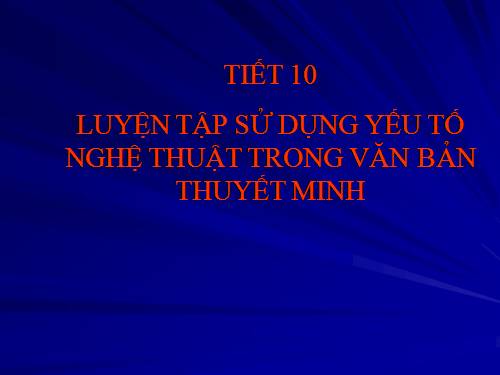 Bài 2. Luyện tập sử dụng yếu tố miêu tả trong văn bản thuyết minh
