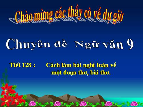 Bài 24. Cách làm bài nghị luận về một đoạn thơ, bài thơ