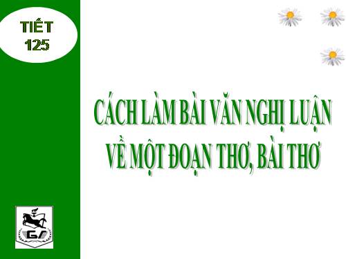 Bài 24. Cách làm bài nghị luận về một đoạn thơ, bài thơ