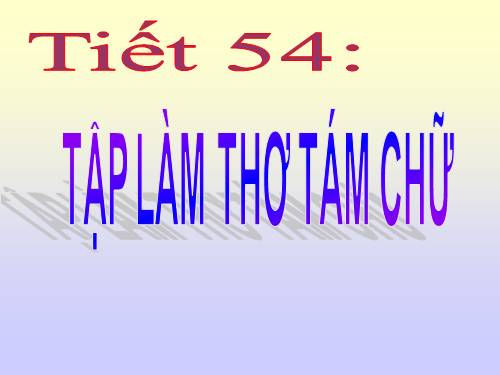 Bài 11. Tập làm thơ tám chữ