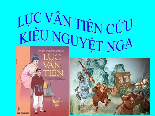 Bài 8. Lục Vân Tiên cứu Kiều Nguyệt Nga