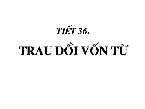 Bài 7. Trau dồi vốn từ