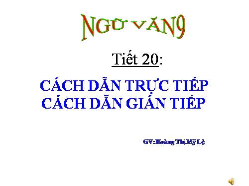 Bài 4. Cách dẫn trực tiếp và cách dẫn gián tiếp