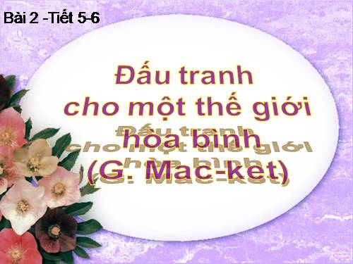 Bài 2. Đấu tranh cho một thế giới hoà bình