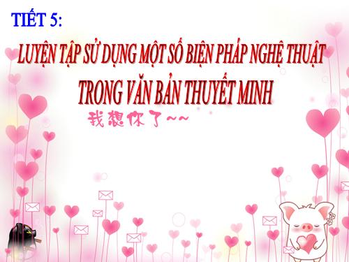 Bài 1. Luyện tập sử dụng một số biện pháp nghệ thuật trong văn bản thuyết minh