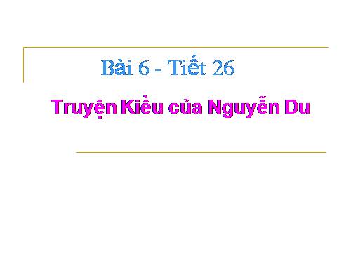 Bài 6. Truyện Kiều của Nguyễn Du