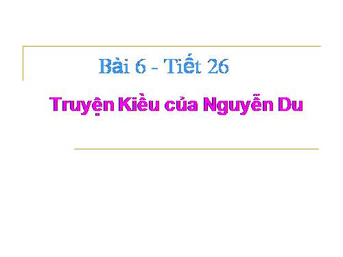 Bài 6. Truyện Kiều của Nguyễn Du