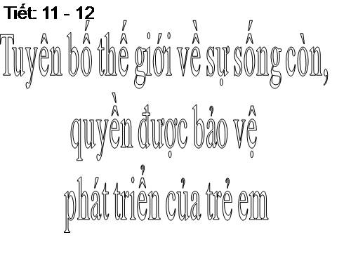 Bài 3. Tuyên bố thế giới về sự sống còn, quyền được bảo vệ và phát triển của trẻ em