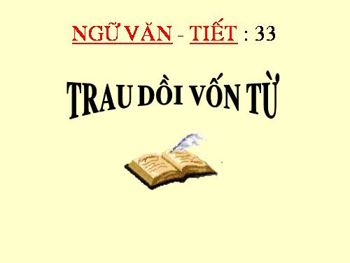 Bài 7. Trau dồi vốn từ