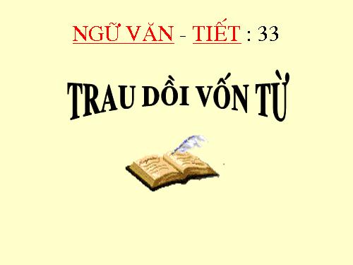 Bài 7. Trau dồi vốn từ