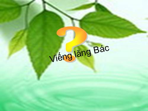 Bài 23. Viếng lăng Bác