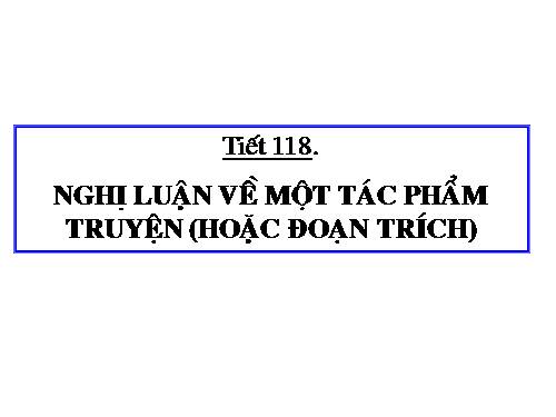 Bài 23. Nghị luận về tác phẩm truyện (hoặc đoạn trích)