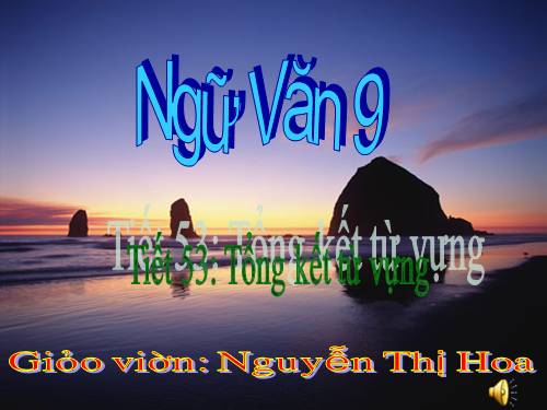 Bài 10. Tổng kết về từ vựng (Sự phát triển của từ vựng,... trau dồi vốn từ)