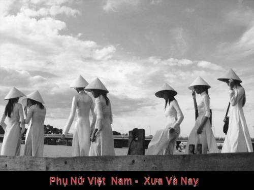 Phụ nữ Việt Nam - Xưa và Nay