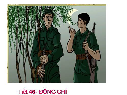 Bài 10. Đồng chí