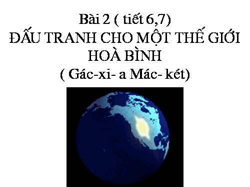 Bài 2. Đấu tranh cho một thế giới hoà bình