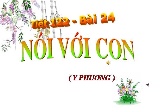 Bài 24. Nói với con