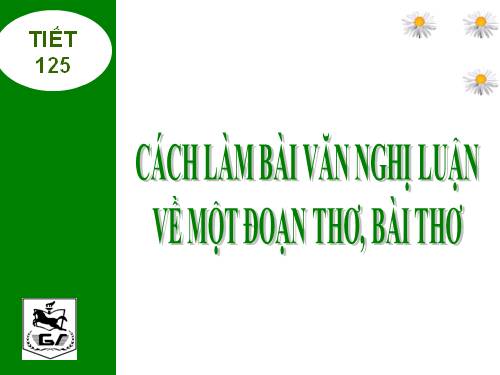 Bài 24. Cách làm bài nghị luận về một đoạn thơ, bài thơ