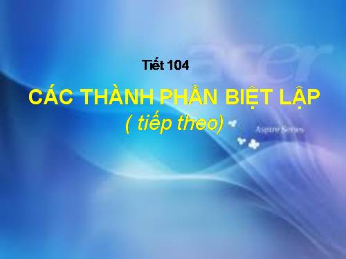 Bài 20. Các thành phần biệt lập (tiếp theo)