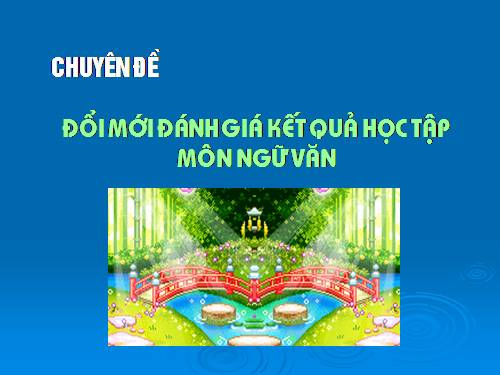 Đổi mới kiểm tra đánh giá môn Ngữ văn