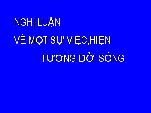 Bài 19. Nghị luận về một sự việc, hiện tượng đời sống