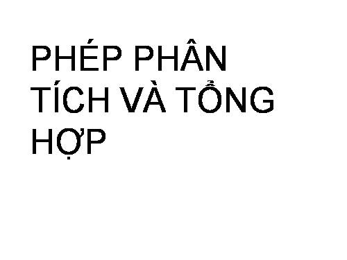 Bài 18. Phép phân tích và tổng hợp