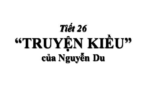 Bài 6. Truyện Kiều của Nguyễn Du