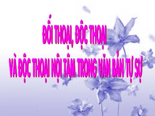 Bài 13. Đối thoại, độc thoại và độc thoại nội tâm trong văn bản tự sự