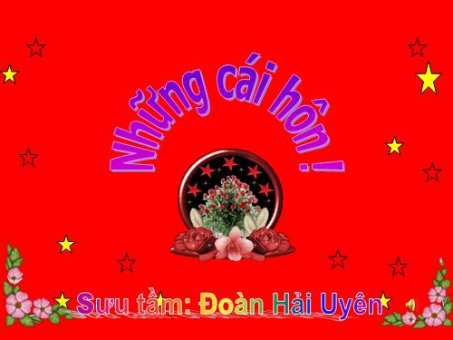 NHỮNG CÁI HÔN !