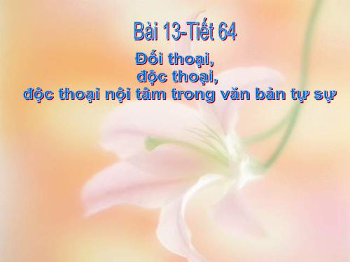 Bài 13. Đối thoại, độc thoại và độc thoại nội tâm trong văn bản tự sự