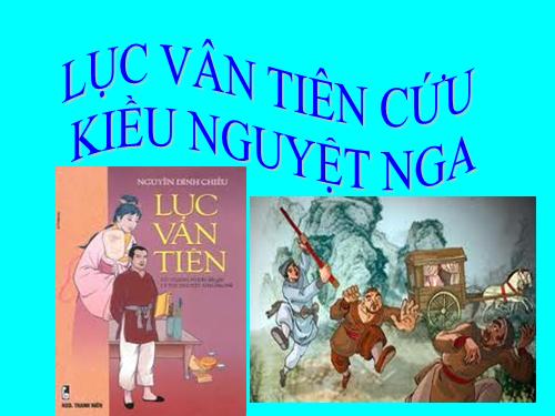 Bài 8. Lục Vân Tiên cứu Kiều Nguyệt Nga