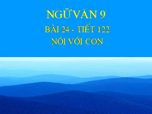 Bài 24. Nói với con