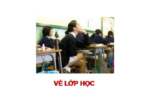 VÈ LỚP HỌC