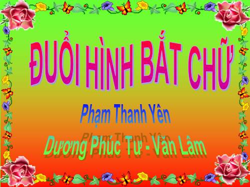 CÙNG ĐUỔI HÌNH-BẮT CHỮ