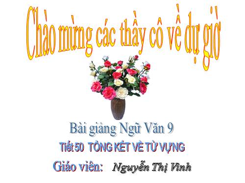 Bài 10. Tổng kết về từ vựng (Sự phát triển của từ vựng,... trau dồi vốn từ)