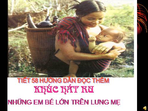 Bài 12. Khúc hát ru những em bé lớn trên lưng mẹ