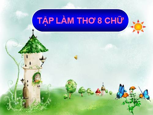 Bài 11. Tập làm thơ tám chữ