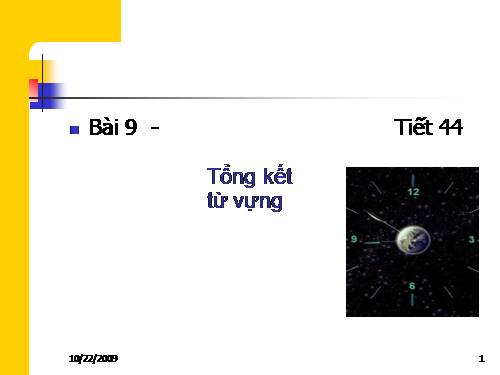 Bài 9. Tổng kết về từ vựng (Từ đơn, từ phức,... từ nhiều nghĩa; Từ đồng âm,... trường từ vựng)