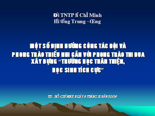 Một số định hướng CT Đội và TTN gắn với phong trao thi đua xây dựng trường học TT...